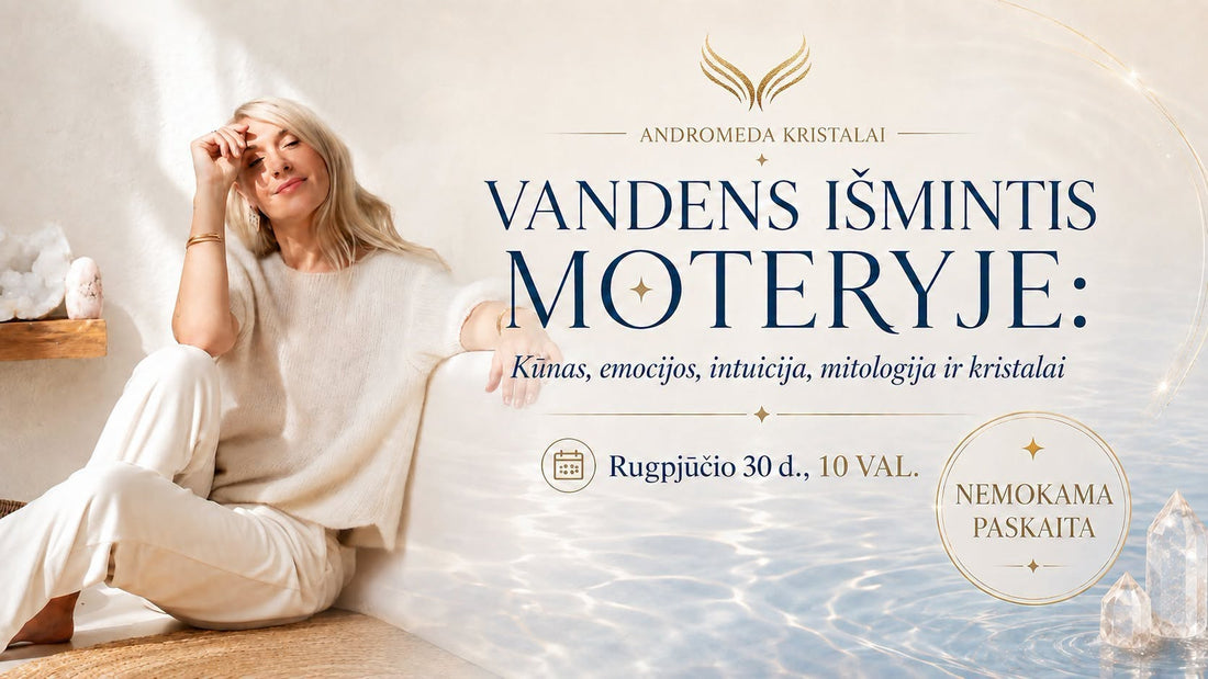 NEMOKAMA paskaiat moterims | VANDENS IŠMINTIS MOTERYJE: Kūnas, emocijos, intuicija, mitologija ir kristalai