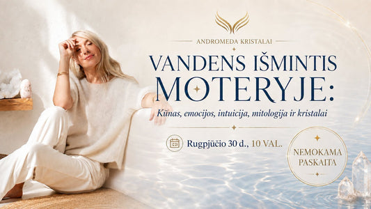 NEMOKAMA paskaiat moterims | VANDENS IŠMINTIS MOTERYJE: Kūnas, emocijos, intuicija, mitologija ir kristalai